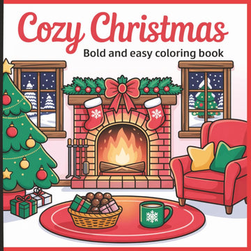 Cozy Christmas Coloring Book: Relaxing Holiday Scenes, Winter Magic & Whimsical Cheer for Adults and Teens: A Festive Coloring Escape with