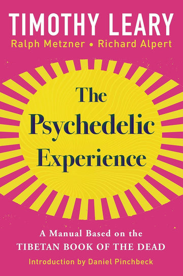 The Psychedelic Experience: A Manual Based on the Tibetan Book of the Dead