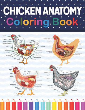 Chicken Anatomy Coloring Book: Animals Physiology Self-Quiz Color Workbook for Studying and Relaxation |