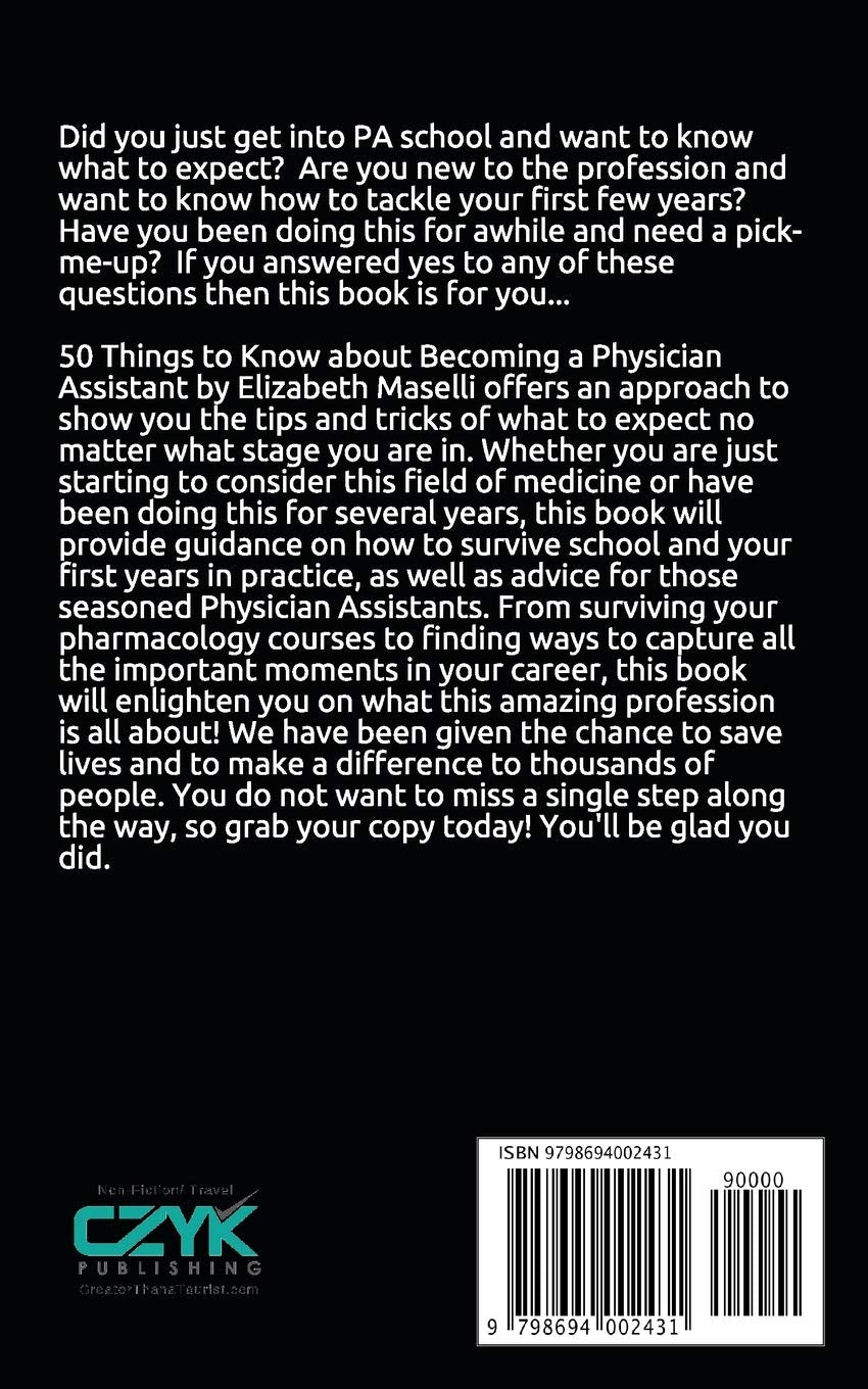 50 Things to Know About Becoming a Physician Assistant: A Guide to Success in PA Field (50 Things to Know Becoming Series)
