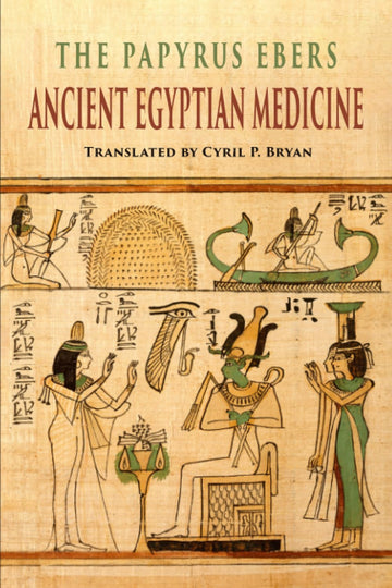 The Papyrus Ebers: Ancient Egyptian Medicine
