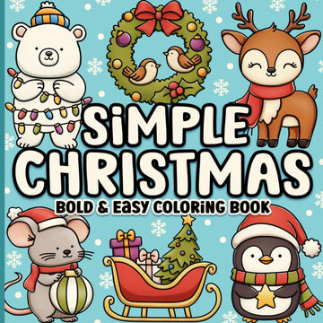 Christmas Bold and Easy Coloring Book: Simple, Cute and Cozy Large Print Designs for Adults, Seniors & Kids for Relaxation