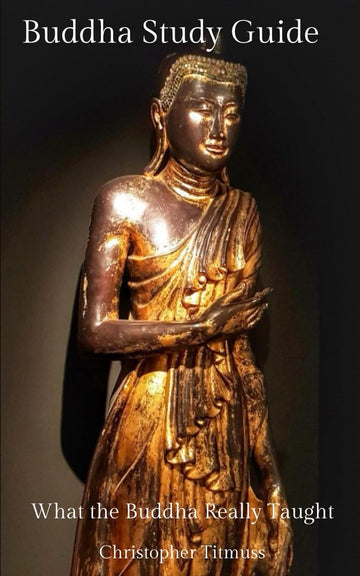 Buddha Study Guide: What the Buddha Really Taught