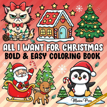 All I Want for Christmas Bold and Easy Coloring Book: Fun and Relaxing Festive Coloring Pages with Santa, Snowmen, Reindeer