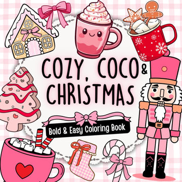 Cozy, Coco & Christmas: Bold and Easy Cute Holiday Coloring Book with Cozy Christmas Designs, Cocoa Mugs, and Nutcracker Scenes