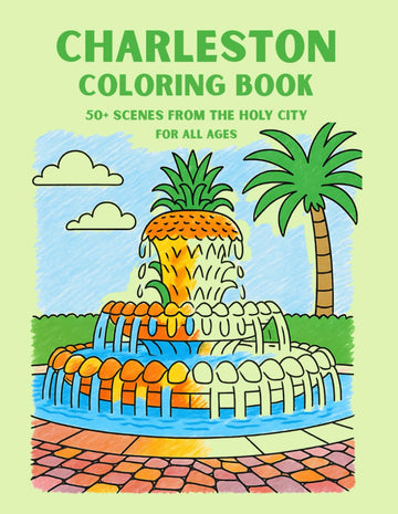 Charleston Coloring Book: An Illustrated Collection of Iconic Landmarks, Coastal Views & Southern Charm