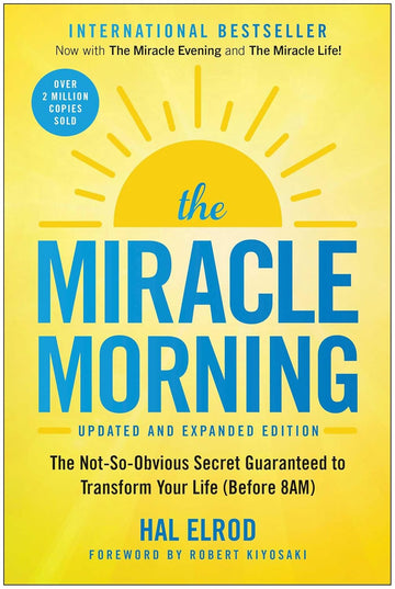 The Miracle Morning (Updated and Expanded Edition): The Not-So-Obvious Secret Guaranteed to Transform Your Life (Before 8AM) (Miracle Morni