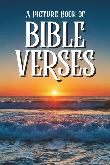A Picture Book of Bible Verses for Seniors with Alzheimer's and Dementia: 50 Familiar Scriptures and Soothing Nature Images to Inspire Calm