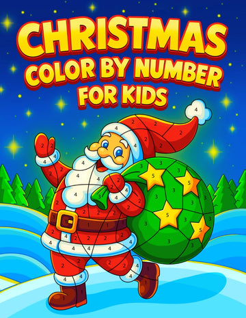 Christmas Color by Number for Kids: Fun Holiday Coloring Book for Boys and Girls Ages 4-8