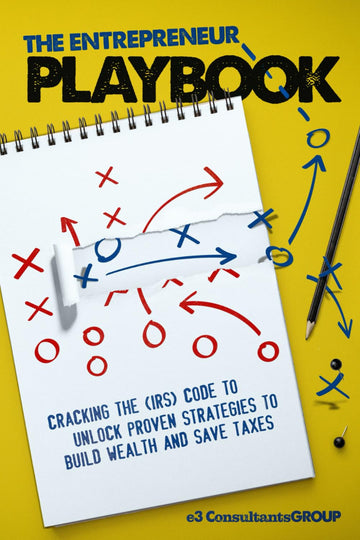 The Entrepreneur Playbook (Color): Cracking the (IRS) Code to Unlock Proven Strategies to Build Wealth and Save Taxes