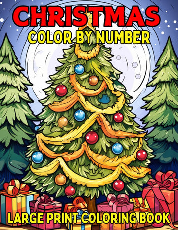 Christmas Color By Number Large Print Coloring Book: Large Print 50 Christmas Design Color By Number Coloring Book Adults