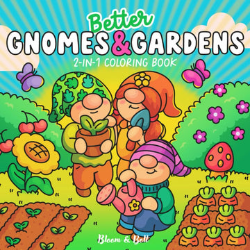 Better Gnomes & Gardens 2-in-1 Coloring Book: Whimsical Gnome Adventures & Garden Escapes – 80 Bold, Easy-to-Color Pages for Relaxing Fun,