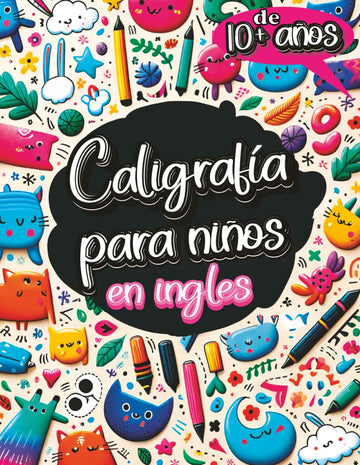 Caligrafía para Niños en Inglés de 10+ Años: Cuaderno de Caligrafía y Libro para Aprender a Escribir con el Alfabeto, Números