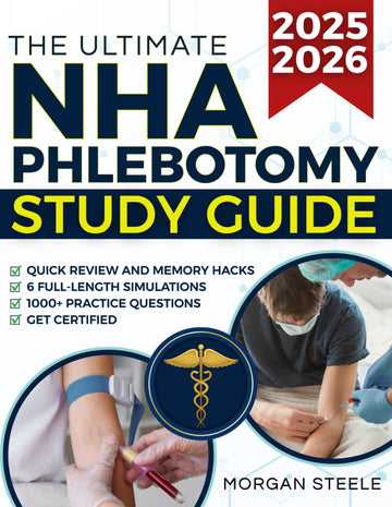 The Ultimate NHA Phlebotomy Study Guide: 1000+ Practice Questions & 6 Full-Length Simulations to Crush the CPT Exam Fast, Feel Fully Prepar