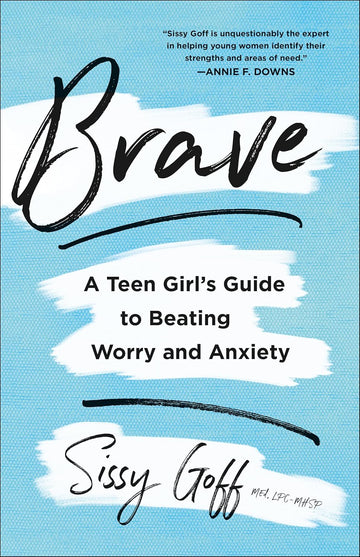 Brave: A Teen Girl's Guide to Beating Worry and Anxiety