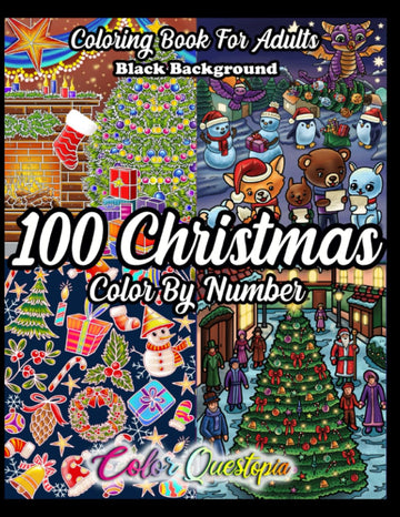 100 Christmas Color By Number Coloring Book For Adults BLACK BACKGROUND: Holiday Season Numbered Designs For Relaxation and Joy