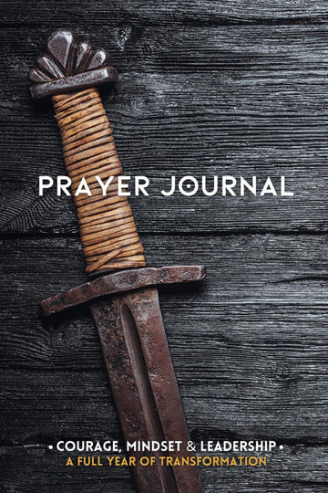 THE PRAYER JOURNAL FOR MEN: Defeat Discouragement, Fear & Failure | Become Powerful in Prayer & Win the Unique Battles a Man Faces