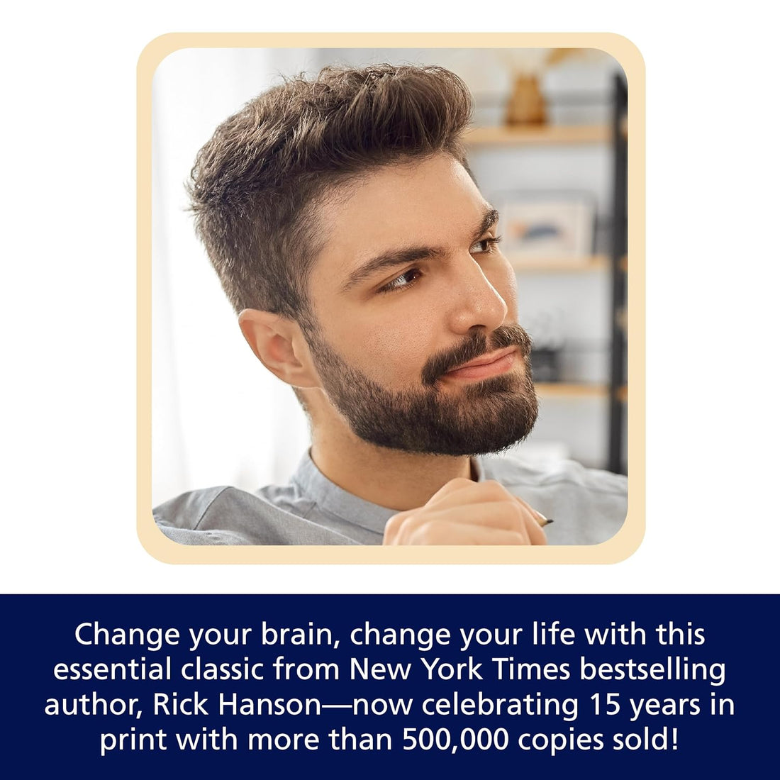 Buddha's Brain: The Practical Neuroscience of Happiness, Love, and Wisdom