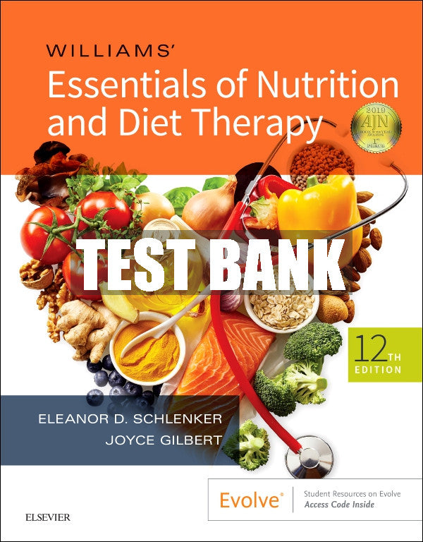Test Bank Williams' Essentials of Nutrition and Diet Therapy, 12th - 2019