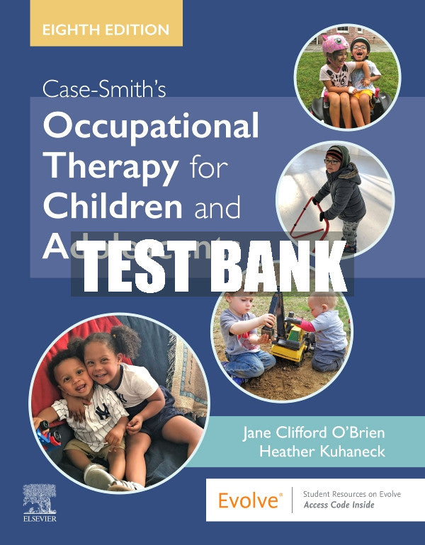Test Bank Case-Smith's Occupational Therapy for Children and Adolescents, 8th - 2020