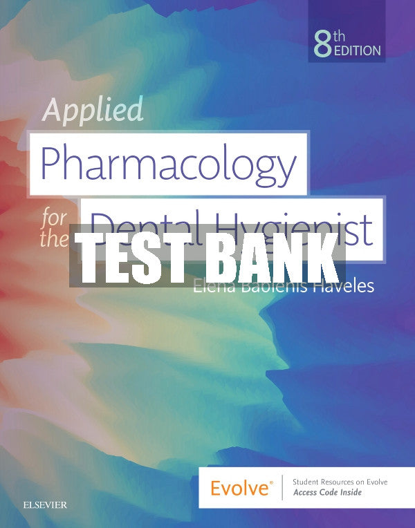 Test Bank Applied Pharmacology for the Dental Hygienist, 8th - 2020