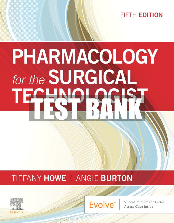 Test Bank Pharmacology for the Surgical Technologist, 5th - 2021