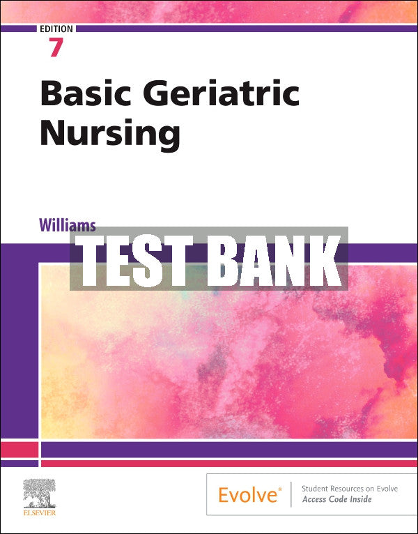 Test Bank Basic Geriatric Nursing, 7th - 2020