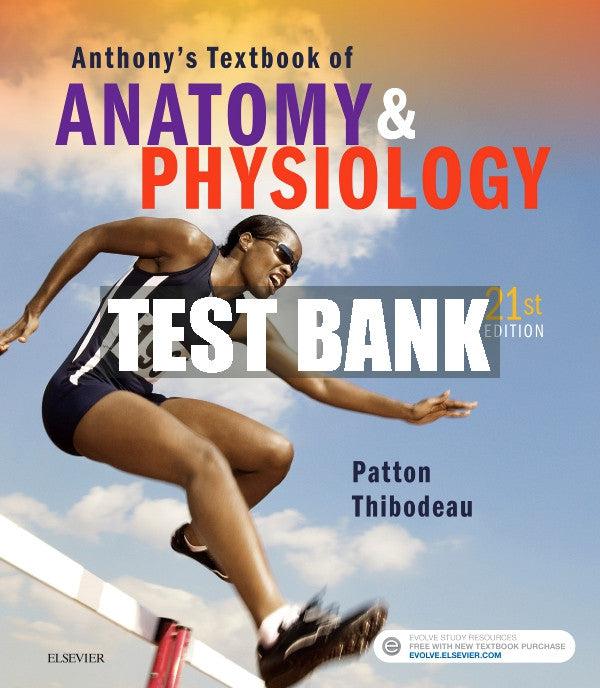 Test Bank Anthony's Textbook of Anatomy & Physiology, 21st - 2019