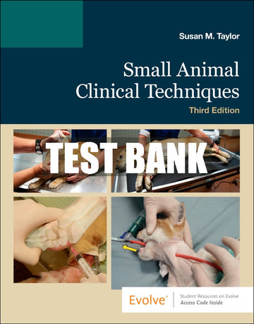 Test Bank Small Animal Clinical Techniques, 3rd - 2021