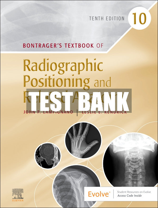 Test Bank Bontrager's Textbook of Radiographic Positioning and Related Anatomy, 10th - 2021