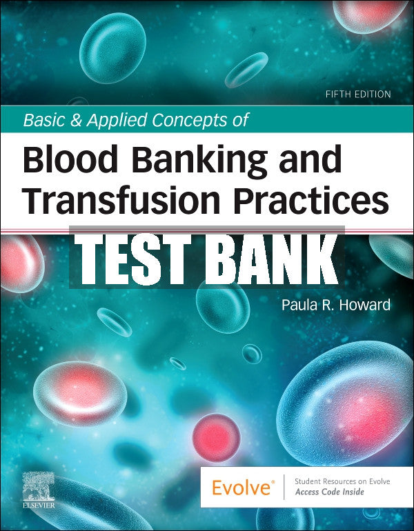 Test Bank Basic & Applied Concepts of Blood Banking and Transfusion Practices, 5th - 2021