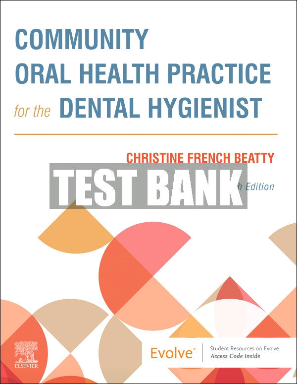 Test Bank Community Oral Health Practice for the Dental Hygienist, 5th - 2022