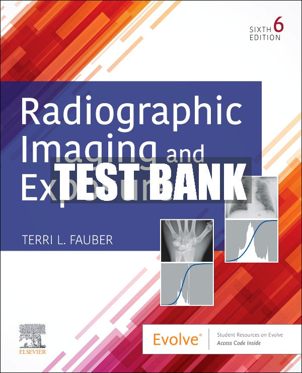 Test Bank Radiographic Imaging and Exposure, 6th - 2022