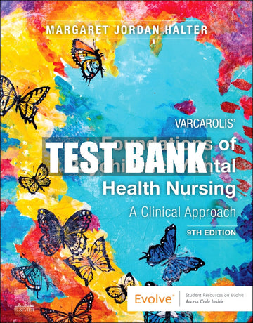 Test Bank Varcarolis' Foundations of Psychiatric-Mental Health Nursing, 9th - 2022