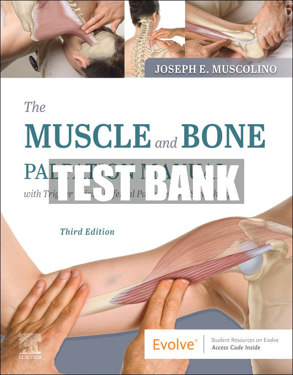 Test Bank The Muscle and Bone Palpation Manual with Trigger Points, Referral Patterns and Stretching, 3rd - 2023