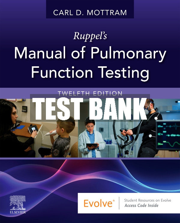 Test Bank Ruppel's Manual of Pulmonary Function Testing, 12th - 2023
