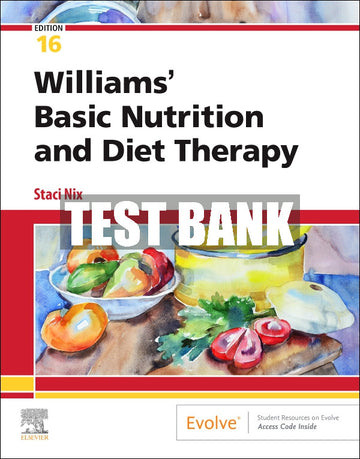 Test Bank Williams' Basic Nutrition and Diet Therapy, 16th - 2021