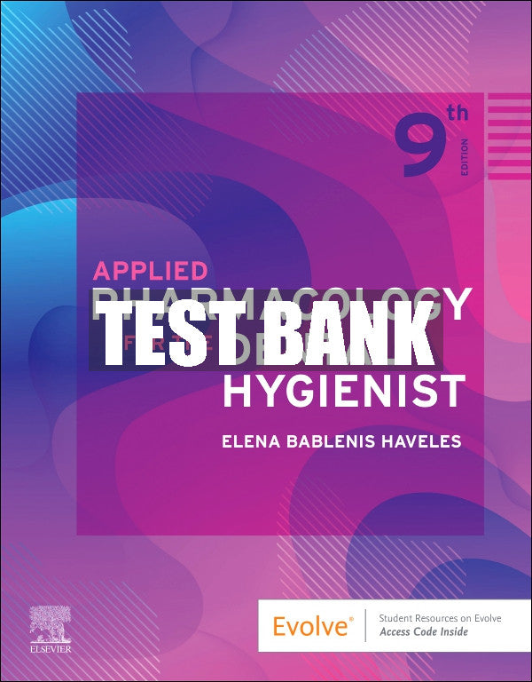 Test Bank Applied Pharmacology for the Dental Hygienist, 9th - 2024