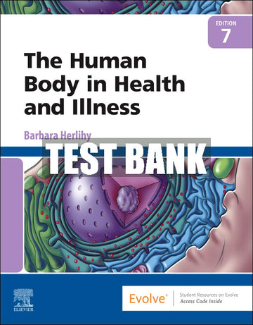 Test Bank The Human Body in Health and Illness, 7th - 2022