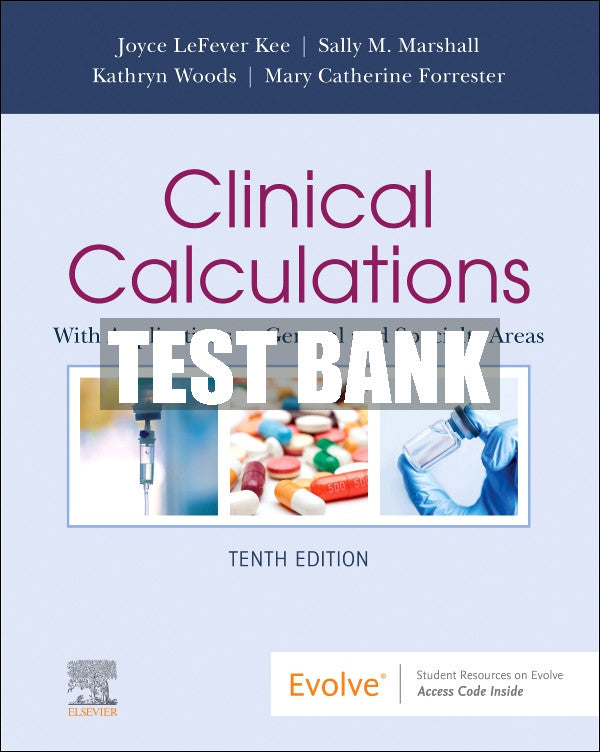 Test Bank Clinical Calculations, 10th - 2023