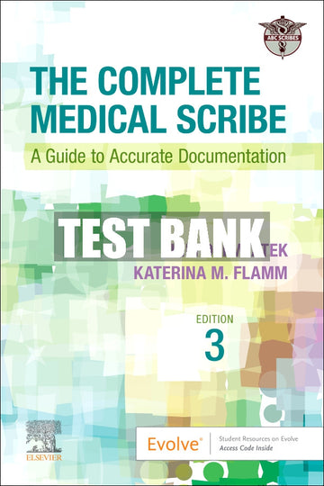 Test Bank The Complete Medical Scribe, 3rd - 2023