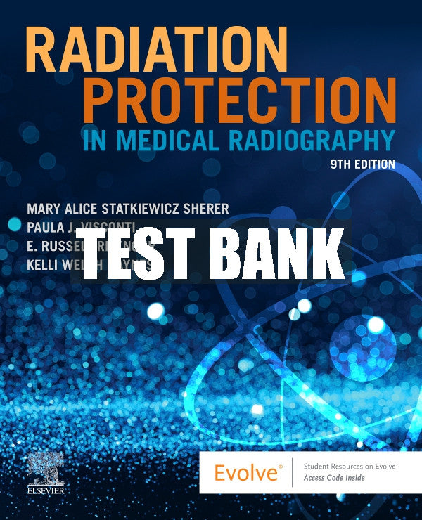 Test Bank Radiation Protection in Medical Radiography, 9th - 2022