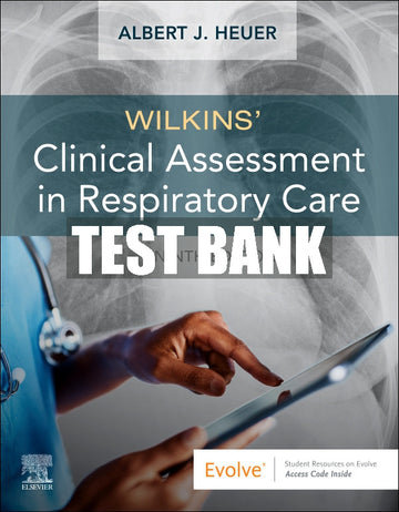 Test Bank Wilkins' Clinical Assessment in Respiratory Care, 9th - 2022