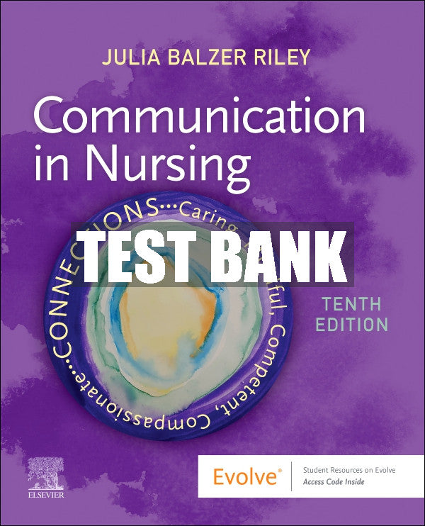 Test Bank Communication in Nursing, 10th - 2024