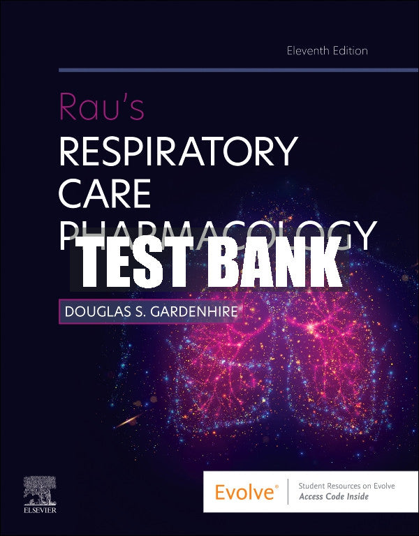 Test Bank Rau's Respiratory Care Pharmacology, 11th - 2024