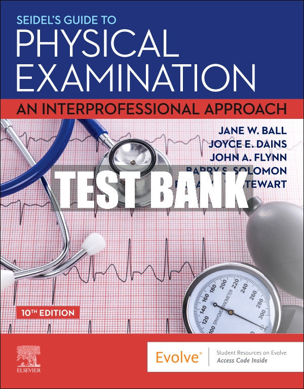 Test Bank Seidel's Guide to Physical Examination, 10th - 2023