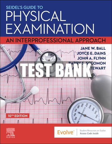 Test Bank Seidel's Guide to Physical Examination, 10th - 2023