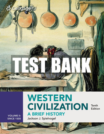 Test Bank Western Civilization: A Brief History, Volume II since 1500