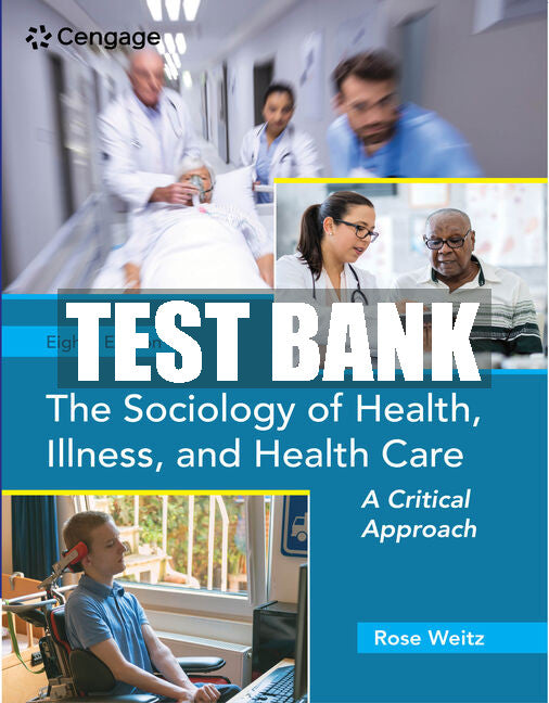 Test Bank The Sociology of Health, Illness, and Health Care: A Critical Approach