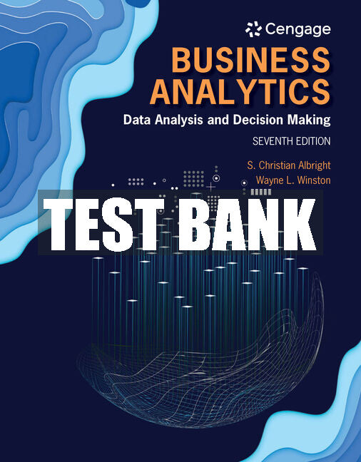 Test Bank Business Analytics: Data Analysis & Decision Making